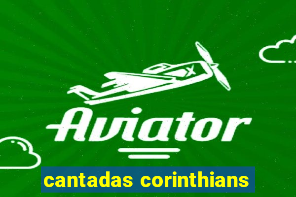 cantadas corinthians